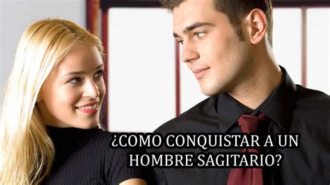 como mantener a un hombre sagitario enamorado|Secretos para enamorar y conquistar a un hombre。